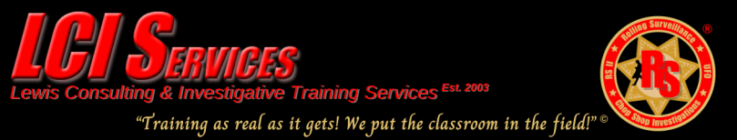 Surveillance Training Law Enforcment - LCI Services - Training as real as it gets! We put the classoom in the field!"